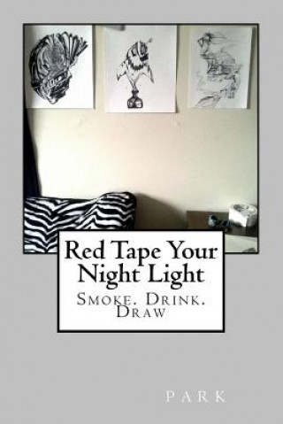 Kniha Red Tape Your Night Light: Smoke. Drink. Draw Park