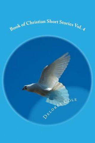 Kniha Book of Christian Short Stories Vol. 4 Delores Cole