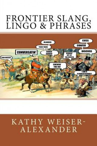 Book Frontier Slang, Lingo & Phrases Kathy Weiser-Alexander