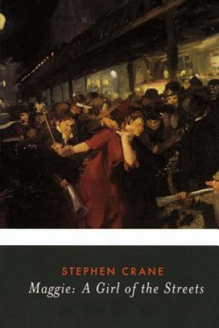 Book Maggie: A Girl of the Streets Stephen Crane