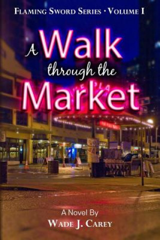 Kniha A Walk Through the Market Wade J Carey