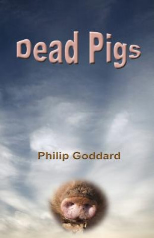 Buch Dead Pigs Philip Goddard