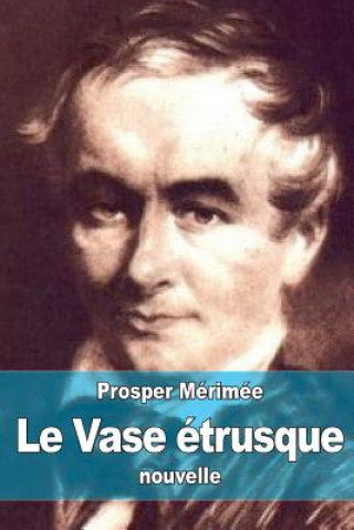 Könyv Le Vase étrusque Prosper Merimee