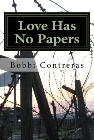 Kniha Love Has No Papers Bobbi Marie Contreras