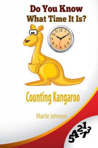 Kniha Counting Kangaroo: Do You Know What Time It Is? Martie Johnson