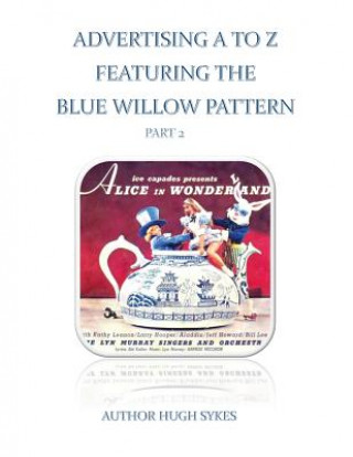 Könyv Advertising A To Z Featuring The Blue Willow Pattern Part 2 Hugh Sykes