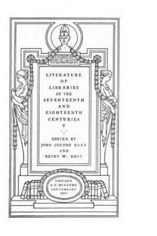 Könyv Literature of Libraries in the Seventeenth and Eighteenth Centuries J B Cotton Des Houssayes