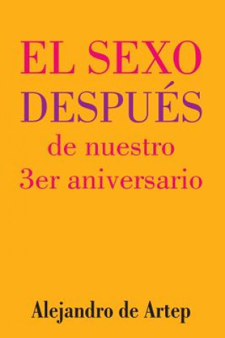 Könyv Sex After Our 3rd Anniversary (Spanish Edition) - El sexo después de nuestro 3er aniversario Alejandro De Artep