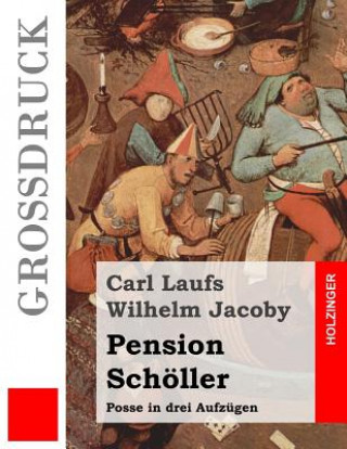 Książka Pension Schöller (Großdruck): Posse in drei Aufzügen Carl Laufs