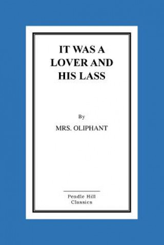 Книга It Was A Lover And His Lass Mrs Margaret Oliphant