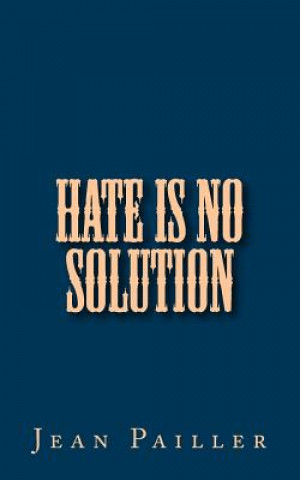 Книга Hate is no Solution Jean Pailler