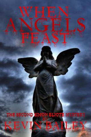 Knjiga When Angels Feast MR Kevin John Bailey