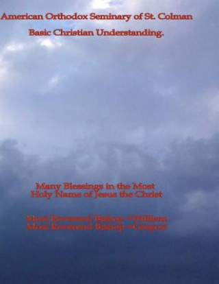 Книга Basic Christian Understanding: Beginning Seminary Bishop William