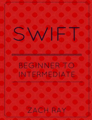 Buch Swift: Beginner to Intermediate Zach Ray