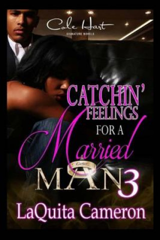 Libro Catchin Feelings For A Married Man 3 Laquita Cameron