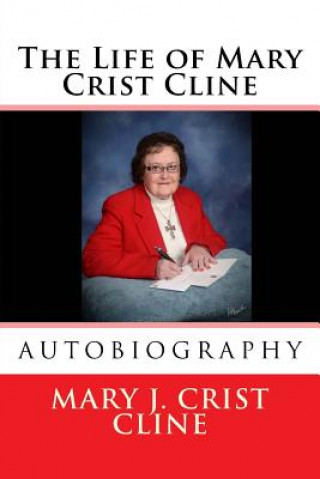 Carte The Life of Mary Crist Cline Mary J Cline