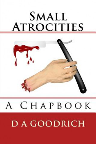 Book Small Atrocities MS D a Goodrich
