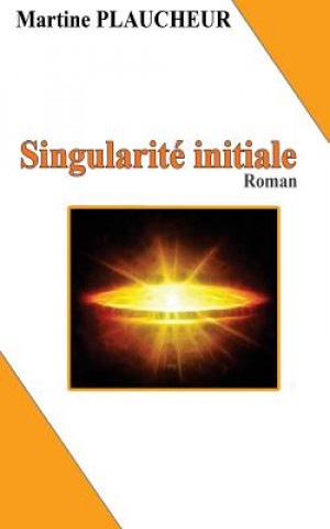 Knjiga Singularité initiale Martine Plaucheur