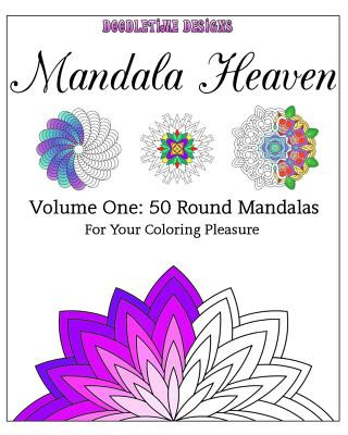 Carte Mandala Heaven: Volume One: 50 Round Mandalas For Your Coloring Pleasure Tina Golden