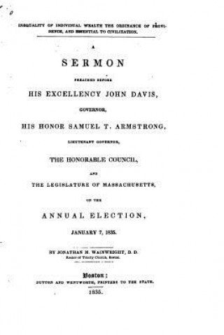 Libro Inequality of Individual Wealth the Ordinance of Providence, and Essential to Civilization, A Sermon Jonathan M Wainwright