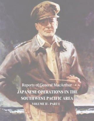 Kniha Japanese Operations in the Southwest Pacific Area: Volume II - Part I Douglas MacArthur
