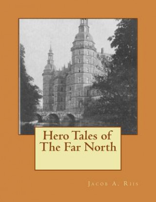 Book Hero Tales of The Far North Jacob A Riis