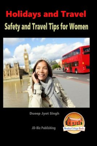 Könyv Holidays and Travel - Safety and Travel Tips for Women Dueep Jyot Singh