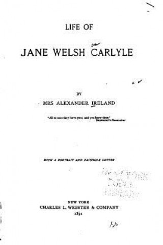 Kniha Life of Jane Welsh Carlyle Mrs Alexander Ireland