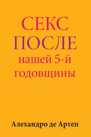 Könyv Sex After Our 5th Anniversary (Russian Edition) Alejandro De Artep