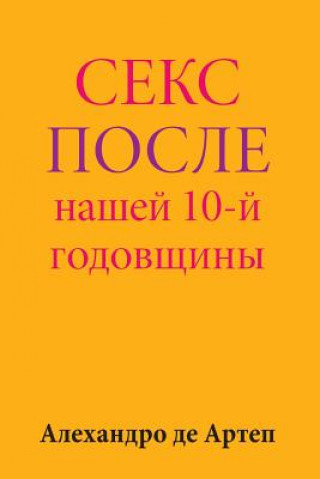 Könyv Sex After Our 10th Anniversary (Russian Edition) Alejandro De Artep