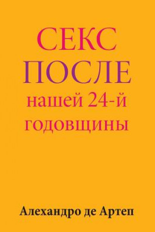 Carte Sex After Our 24th Anniversary (Russian Edition) Alejandro De Artep