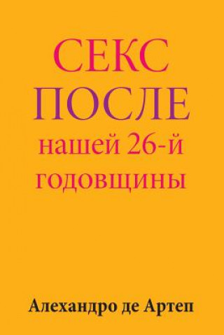 Kniha Sex After Our 26th Anniversary (Russian Edition) Alejandro De Artep