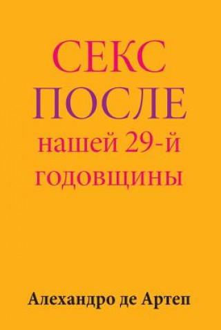 Carte Sex After Our 29th Anniversary (Russian Edition) Alejandro De Artep