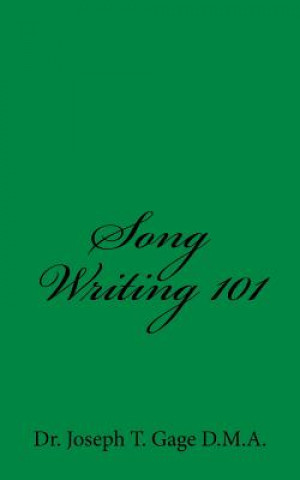 Knjiga Song Writing 101 Dr Joseph T Gage D M a