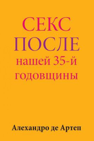 Könyv Sex After Our 35th Anniversary (Russian Edition) Alejandro De Artep