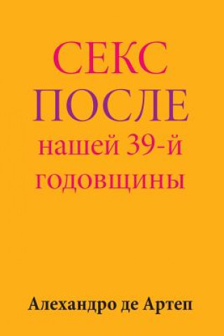 Kniha Sex After Our 39th Anniversary (Russian Edition) Alejandro De Artep