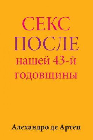 Könyv Sex After Our 43rd Anniversary (Russian Edition) Alejandro De Artep