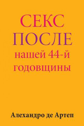 Carte Sex After Our 44th Anniversary (Russian Edition) Alejandro De Artep