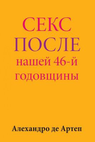 Könyv Sex After Our 46th Anniversary (Russian Edition) Alejandro De Artep