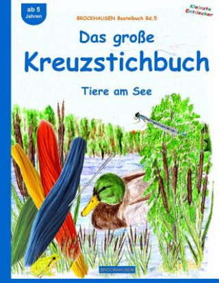 Carte BROCKHAUSEN Bastelbuch Bd.5: Das große Kreuzstichbuch: Tiere am See Dortje Golldack