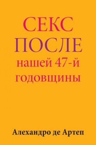 Könyv Sex After Our 47th Anniversary (Russian Edition) Alejandro De Artep