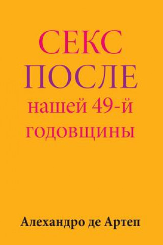 Könyv Sex After Our 49th Anniversary (Russian Edition) Alejandro De Artep