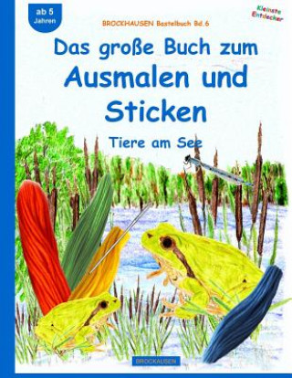 Könyv BROCKHAUSEN Bastelbuch Bd.6: Das große Buch zum Ausmalen und Sticken: Tiere am See Dortje Golldack