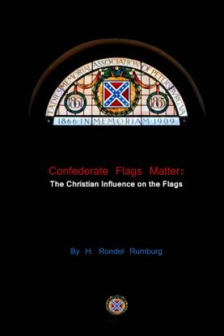 Kniha Confederate Flags Matter: The Christian Influence on the Flags H Rondel Rumburg