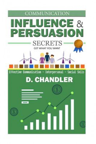 Książka Communication: Influence and Persuasion Secrets - Effective Communication, Interpersonal, Social Skills D Chandler