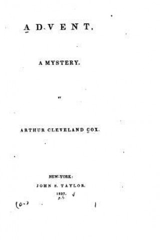 Kniha Advent, A Mystery Arthur Cleveland Coxe