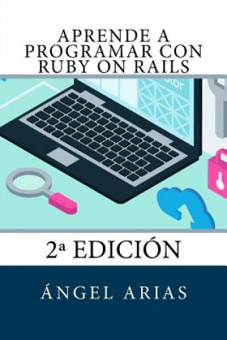 Carte Aprende a Programar con Ruby on Rails: 2a Edición Angel Arias