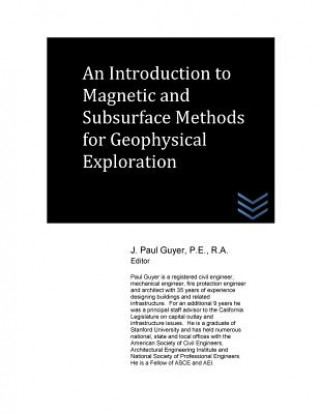 Carte An Introduction to Magnetic and Subsurface Methods for Geophysical Exploration J Paul Guyer