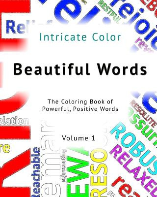 Könyv Beautiful Words: Volume 1 - Intricate Color: The Coloring Book of Powerful, Positive Words Patrick Toerner