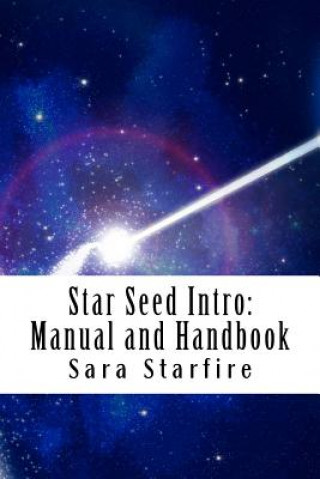 Книга Star Seed Intro: Manual and Handbook: A Survival Guide For the Ultra-Sensitive Sara Starfire